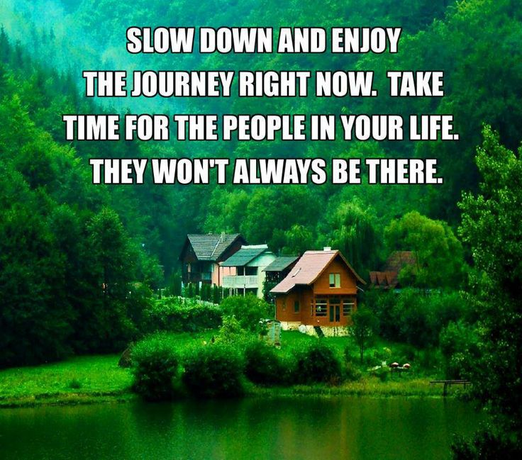 Slow Down and Enjoy